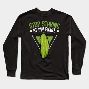 Pickle - Stop Staring At My Pickle - Funny Vegan Vegetable Pun Long Sleeve T-Shirt